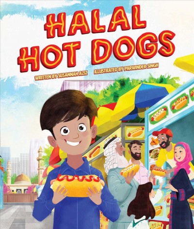 Halal hot dogs / written by Susannah Aziz ; illustrated by Parwinder Singh.