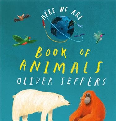 Here we are : book of animals / Oliver Jeffers.