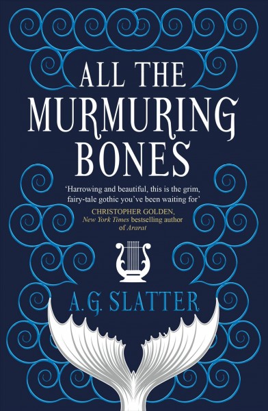 All the murmuring bones / A.G. Slatter.