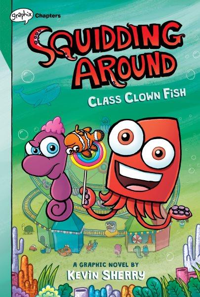 Class clown fish / Kevin Sherry ; with color by Wes Dzioba.