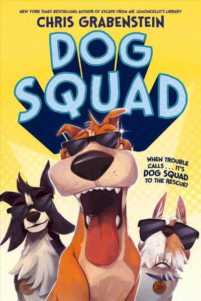 Dog Squad / Chris Grabenstein ; illustrations by Beth Hughes.