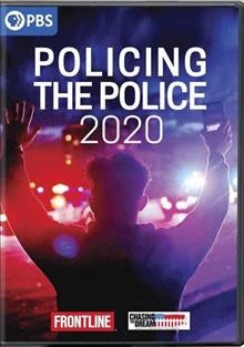 Policing the police 2020 [DVD videorecording] / a Frontline production with Left/Right Docs ; producers, Anya Bourg, James Jacoby.