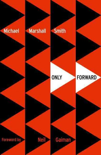 Only forward / Michael Marshall Smith ; foreward by Neil Gaiman.