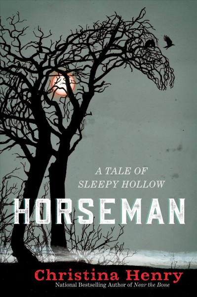 Horseman : a tale of Sleepy Hollow / Christina Henry.