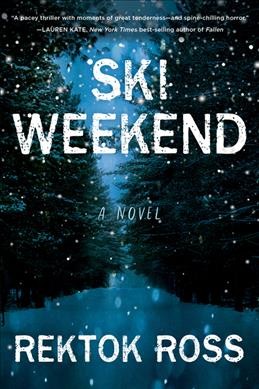 Ski weekend : a novel / Rektok Ross.
