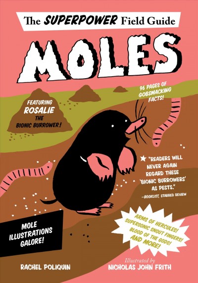 Moles / by Rachel Poliquin ; illustrated by Nicholas John Frith.