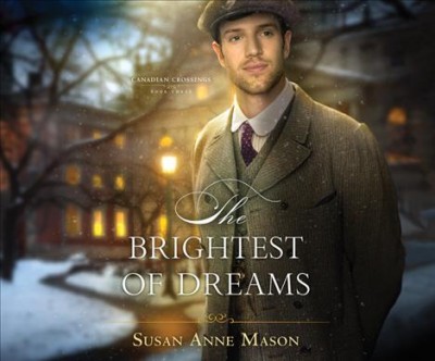 The brightest of dreams [sound recording] / Susan Anne Mason. 