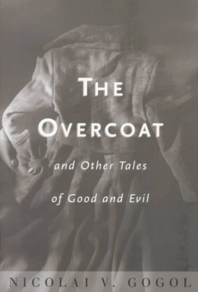 The overcoat : and other tales of good and evil / Nicolai V. Gogol ; translated with an introduction by David Magarshack.