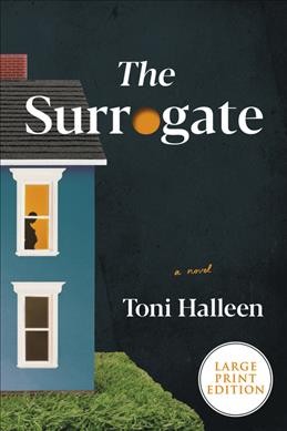 The surrogate : a novel / Toni Halleen.