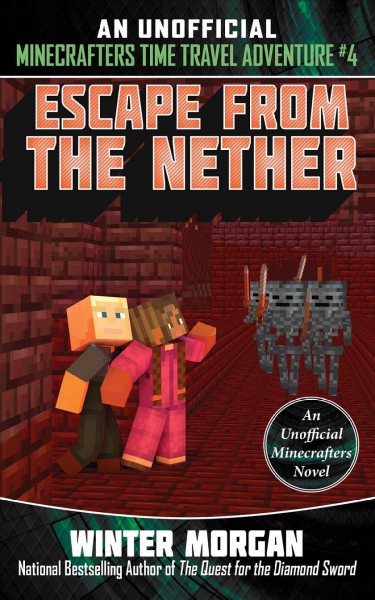 Minecrafters Time Travel.  Bk. 4  : Escape from the Nether / Winter Morgan.