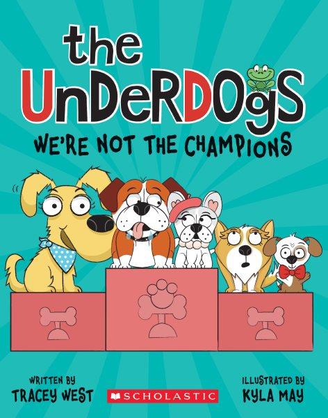 We're not the champions / by Tracey West ; illustrated by Kyla May.