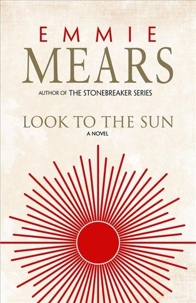 Look to the sun / Emmie Mears.