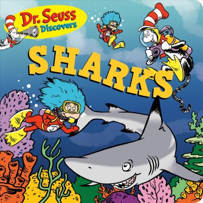 Dr. Seuss discovers sharks / by Bonnie Worth ; illustrated by Ron Cohee.