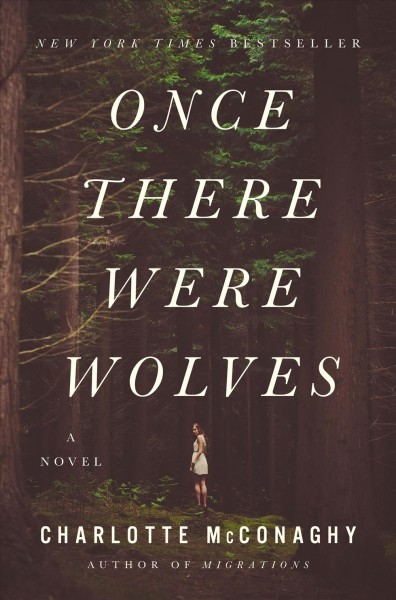 Once there were wolves : a novel / Charlotte McConaghy.