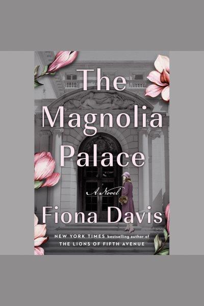 The Magnolia palace / Fiona Davis.