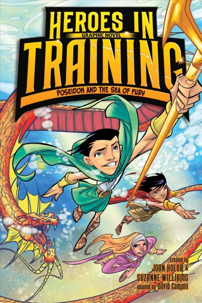 Heroes in training graphic novel. No. 2, Poseidon and the sea of fury / created by Joan Holub and Suzanne Williams ; adapted by David Campiti ; illustrated by Dave Santana at Glass House Graphics.