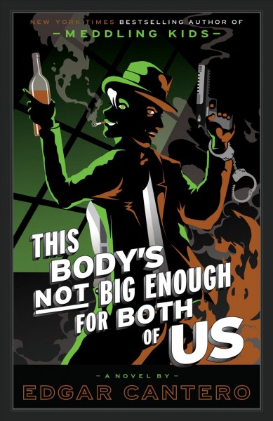 This body's not big enough for both of us : a novel / Edgar Cantero.