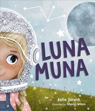 Luna Muna / Kellie Gerardi ; illustrated by Allyson Wilson.