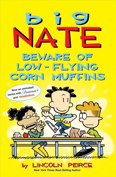 Big Nate : beware of low-flying corn muffins / by Lincoln Peirce.