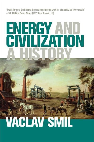 Energy and civilization : a history / Vaclav Smil.