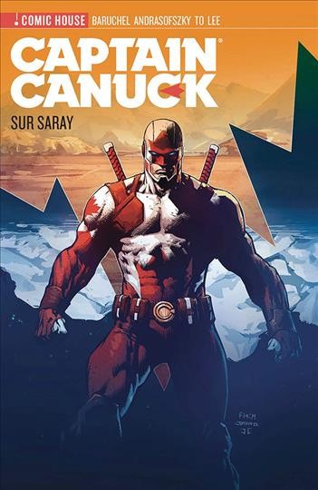 Captain Canuck. Season 0, Sur surray / Jay Baruchel, Kalman Andrasofszky, Ho Che Anderson ; art by Marcus To, Creees Hyunsung Lee, George Wolf, Carl Tétreault.
