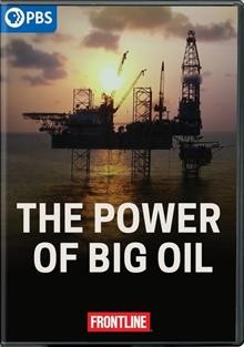 The power of big oil [DVD videorecording] / a Frontline production with Mongoose Pictures in association with BBC and Arte ; series producer, Dan Edge ; producer and director, episode 1, Jane McMullen ; producer and director, episode 2, Gesbeen Mohammad ; producer and director, episode 3, Robin Barnwell ; senior producers, James Jacoby and Eamonn Matthews.