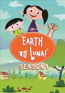 Earth to Luna. Season 1 [dvd] / directed by Celia Catunda, Kiko Mistrorigo.