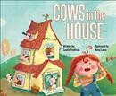 Cows in the house / written by Laurie Friedman ; illustrated by Anna Laera.