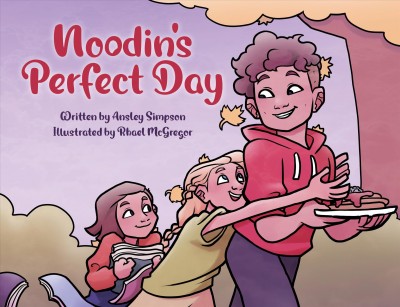 Noodin's perfect day / written by Ansley Simpson ; illustrated by Rhael McGregor.