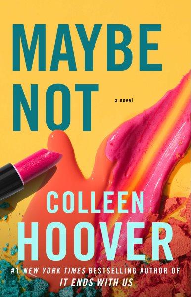 Maybe not : a novella / Colleen Hoover.
