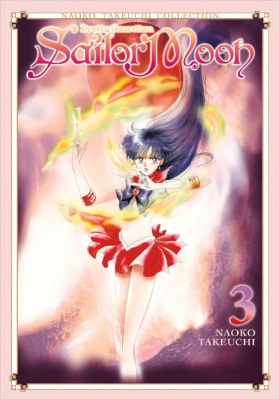 Pretty guardian Sailor Moon. 3 / Naoko Takeuchi ; translation: Alethea Nibley and Athena Nibley ; lettering: Lys Blakeslee ; additional lettering and layout: Sara Linsley.
