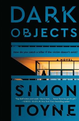 Dark objects : a novel / Simon Toyne.