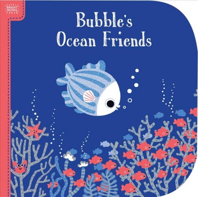 Bubble's ocean friends / written by Megan Roth ; illustrated by Emiri Hayashi.