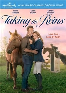 Taking the reins / Hallmark Channel presents ; produced by Dustin Rikert, Colin Theys, Barry Hennessey, Andrew Gernhard ; written by Alex Wright and Ron Oliver ; directed by Clare Niederpruem.