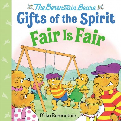 Gifts of the Spirit. Fair is fair / Mike Berenstain ; based on the characters created by Stan and Jan Berenstain.