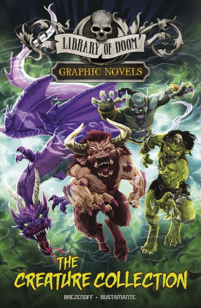 The creature collection / text by Steve Brezenoff ; art by Martín Bustamante.