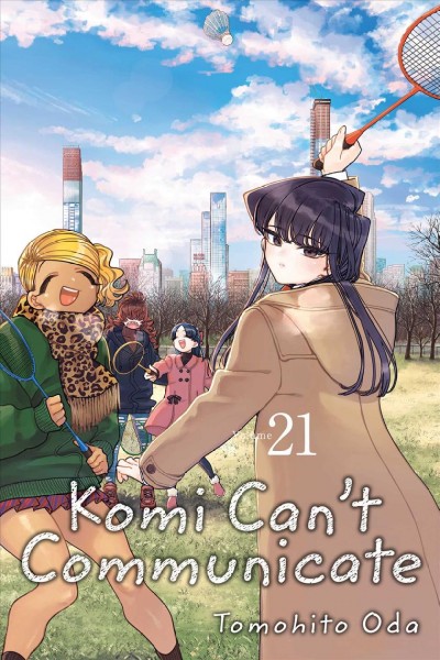 Komi can't communicate. 21 / Tomohito Oda ; English translation & adaptation, John Werry ; touch-up art & lettering, Eve Grandt.