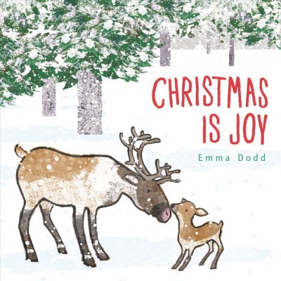 Christmas is joy / Emma Dodd.