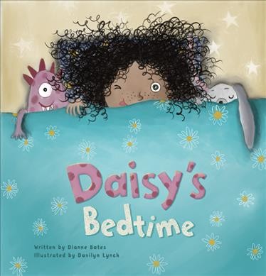 Daisy's bedtime / written by Dianne Bates ; illustrated by Davilyn Lynch.