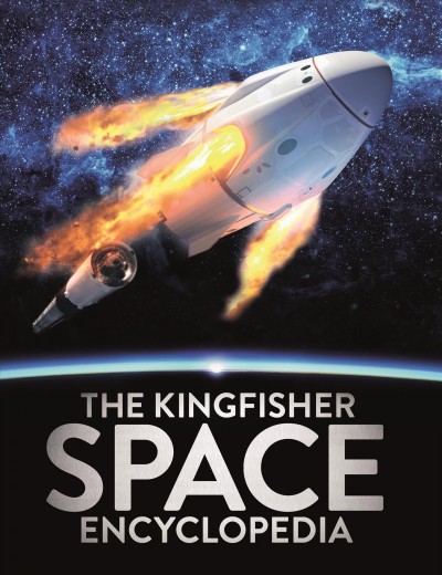 The Kingfisher space encyclopedia / Dr. Mike Goldsmith, fellow of the British Royal Astronomical Society.