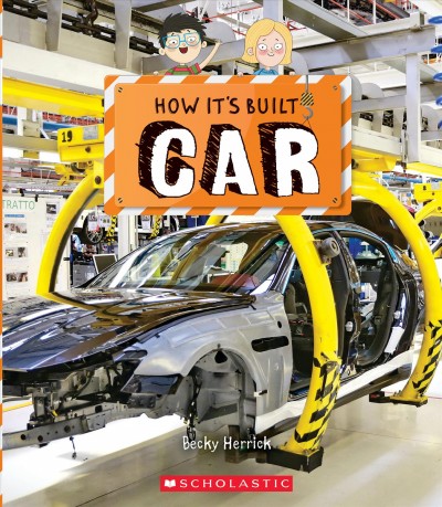 How it's built. Car / by Becky Herrick ; illustrations by Rich Watson.