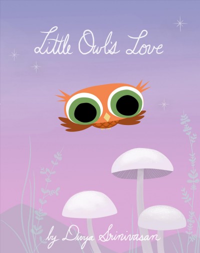 Little Owl's love / by Divya Srinivasan.