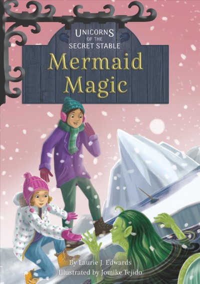 Unicorns of the secret stable: Mermaid magic / by Laurie J. Edwards ; illustrated by Jomike Tejido.