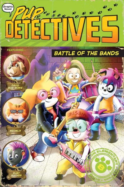 Pup Detectives. Battle of the bands. #8/ written by Felix Gumpaw ; illustrated by Glass House Graphics.