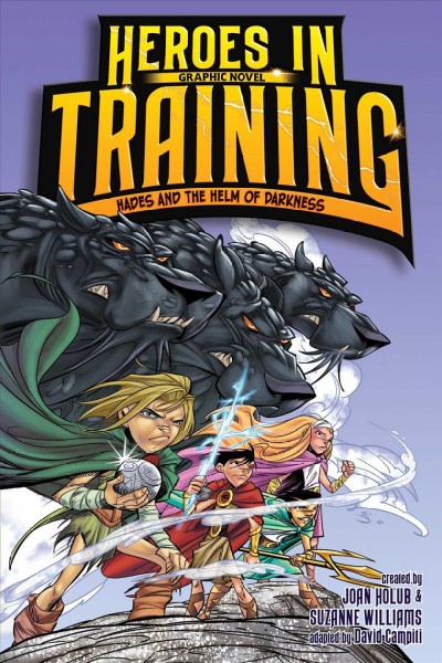 Heroes in training graphic novel. No. 3, Hades and the helm of darkness / created by Joan Holub & Suzanne Williams ; adapted by David Campiti ; illustrated by Dave Santana at Glass House Graphics.