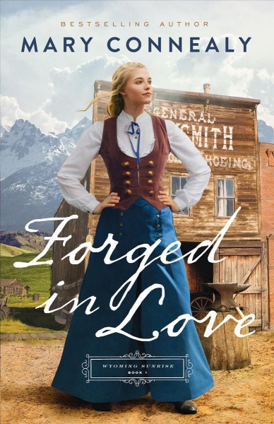 Forged in love / Mary Connealy.