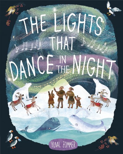 The lights that dance in the night / Yuval Zommer.