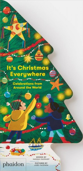 It's Christmas everywhere : celebrations from around the world / words by Hannah Barnaby ; pictures by João Fazenda.