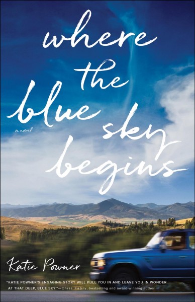 Where the blue sky begins : a novel [electronic resource] / Katie Powner.