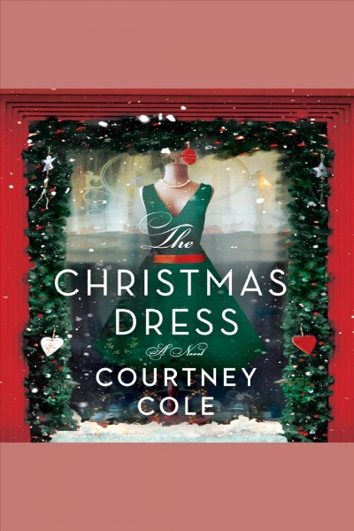 The Christmas dress : a novel [electronic resource] / Courtney Cole.